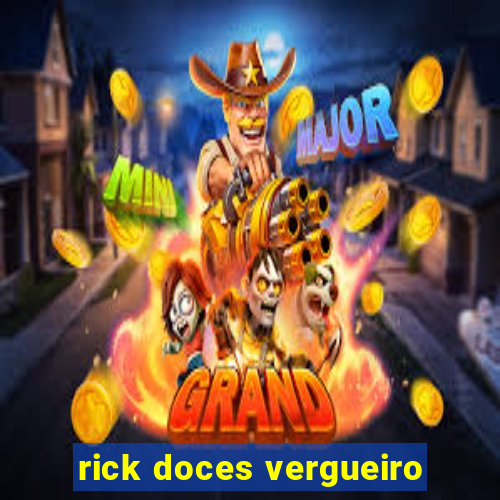 rick doces vergueiro